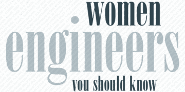 Who Are The Women Engineers We Should Know?