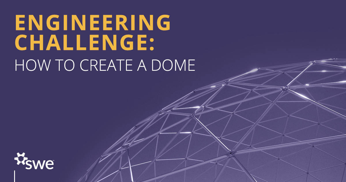 Hands-on Engineering Challenge: Create a Dome -