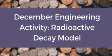 december engineering activity: radioactive decay model -