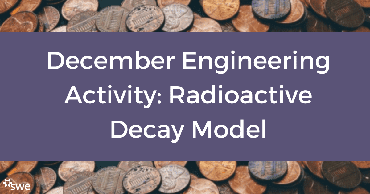 December Engineering Activity: Radioactive Decay Model -