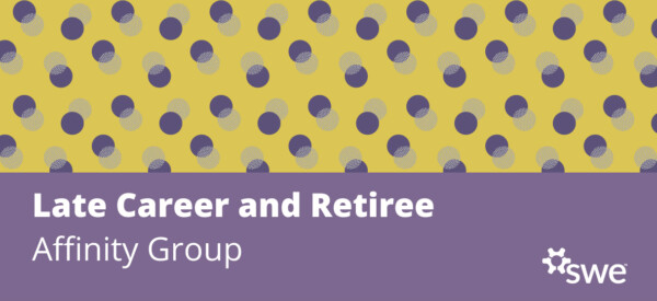 SWE Spotlight: Late Career & Retiree Affinity Group
